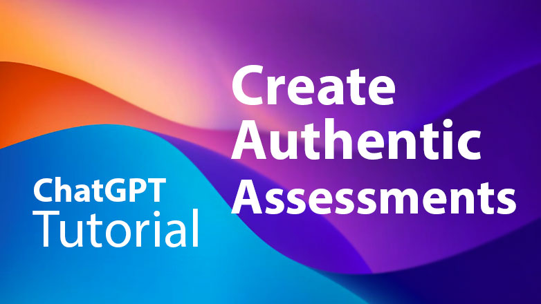 Create Authentic Assessments